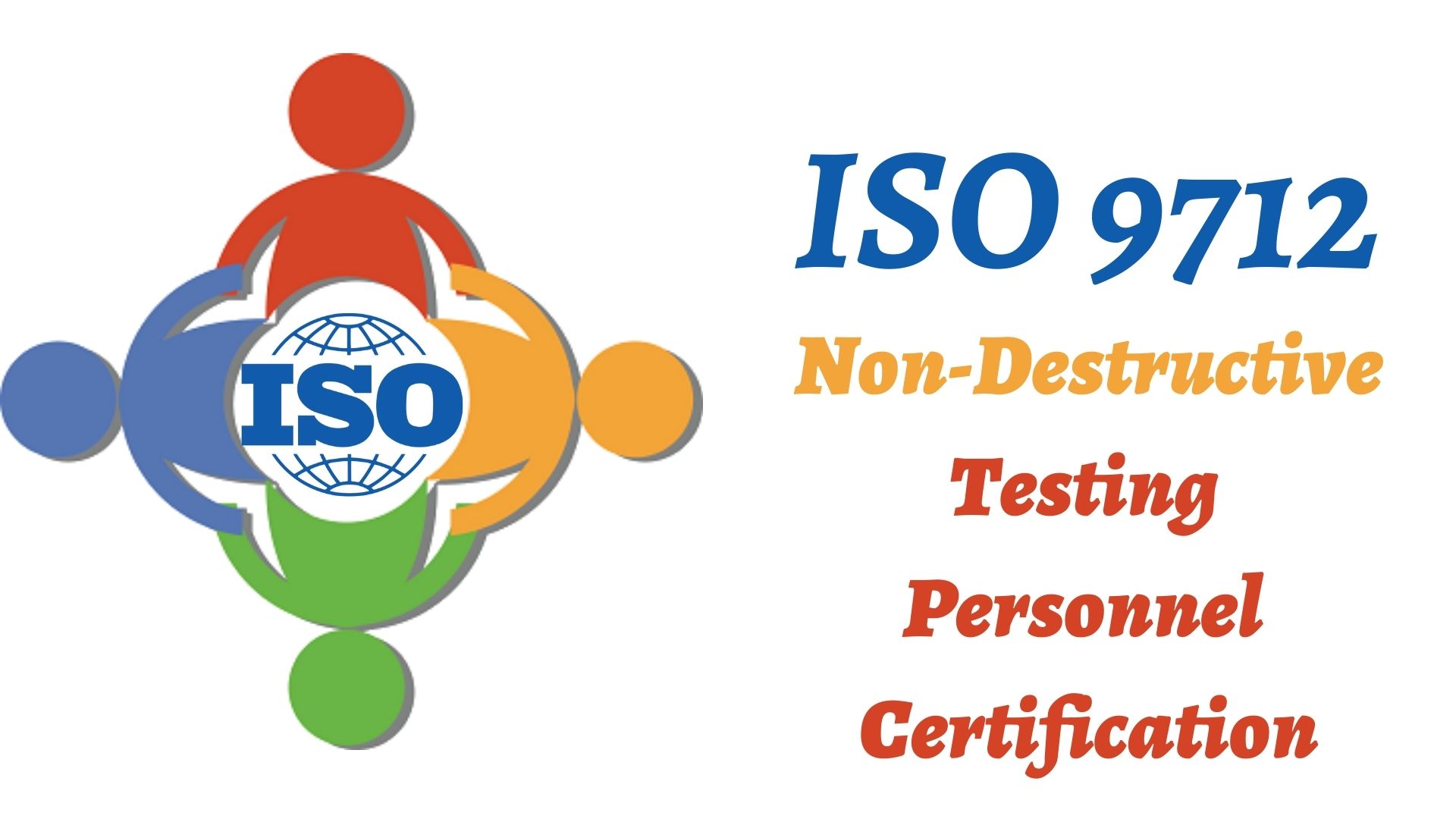 Know about ISO 9712 NDT Personal certification